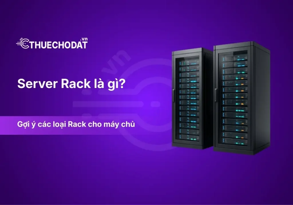 Server Rack là gì? Bật mí những loại Rack được Data Center tin dùng