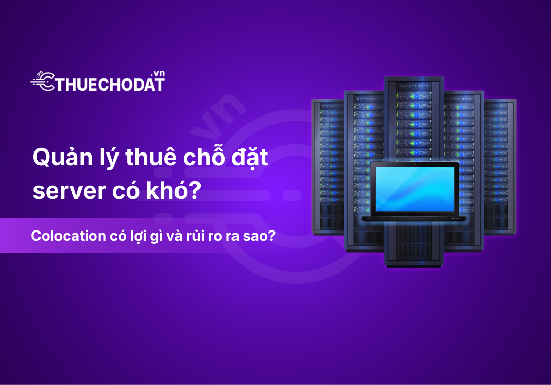 Thuê chỗ đặt server có khó quản lý không?
