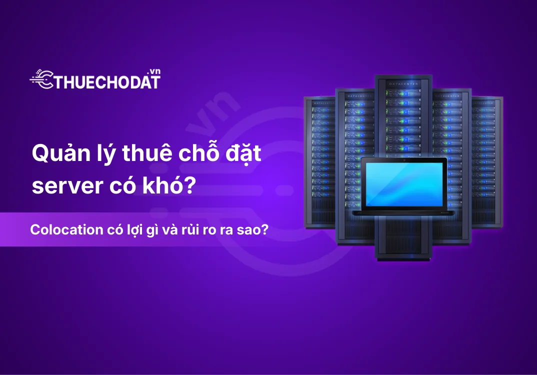 Thuê chỗ đặt server có khó quản lý không?