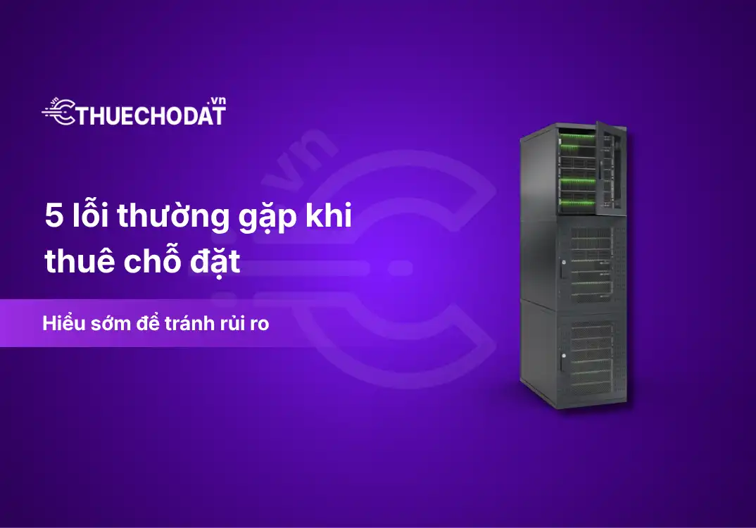 5 lỗi thường gặp khi thuê chỗ đặt (và cách tránh)
