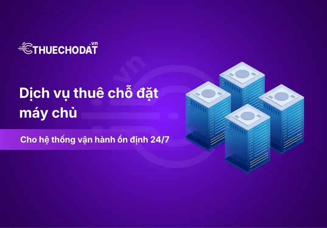 Dịch Vụ Thuê Chỗ Đặt Máy Chủ Tại Data Center Cho Hệ Thống Vận Hành 24/7